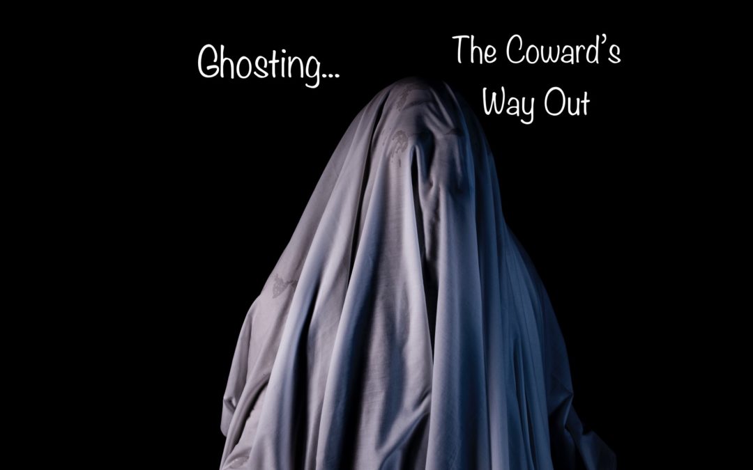 Ghosting…The Coward’s Way Out